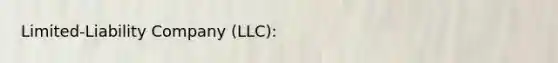 Limited-Liability Company (LLC):