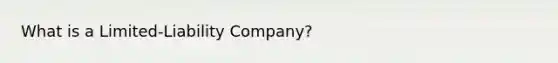 What is a Limited-Liability Company?