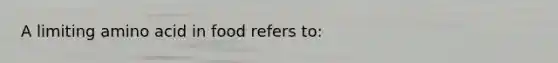 A limiting amino acid in food refers to: