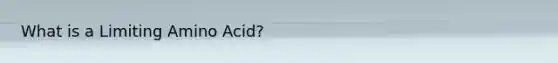 What is a Limiting Amino Acid?