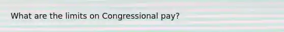 What are the limits on Congressional pay?