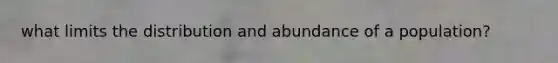 what limits the distribution and abundance of a population?