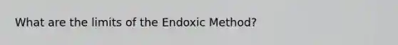 What are the limits of the Endoxic Method?