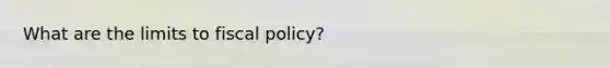 What are the limits to fiscal policy?