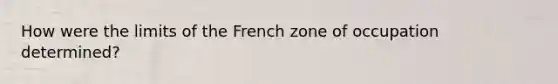 How were the limits of the French zone of occupation determined?