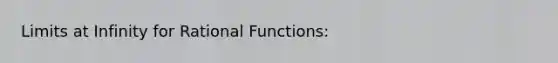 Limits at Infinity for Rational Functions: