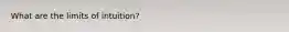 What are the limits of intuition?