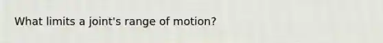 What limits a joint's range of motion?