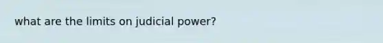 what are the limits on judicial power?