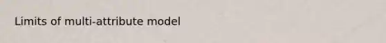 Limits of multi-attribute model