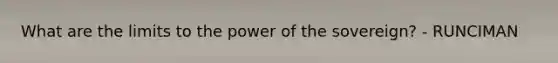 What are the limits to the power of the sovereign? - RUNCIMAN