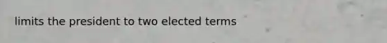limits the president to two elected terms