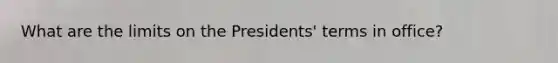 What are the limits on the Presidents' terms in office?