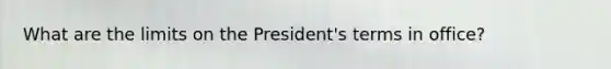 What are the limits on the President's terms in office?