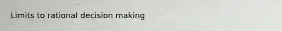 Limits to rational decision making