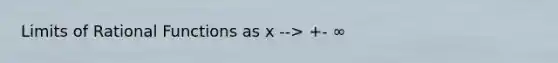 Limits of Rational Functions as x --> +- ∞