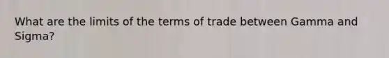 What are the limits of the terms of trade between Gamma and Sigma?