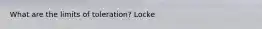 What are the limits of toleration? Locke