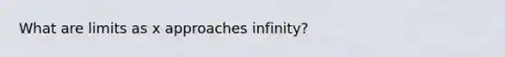 What are limits as x approaches infinity?