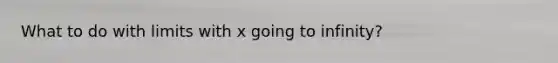 What to do with limits with x going to infinity?