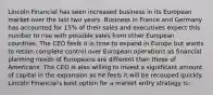 Lincoln Financial has seen increased business in its European market over the last two years. Business in France and Germany has accounted for 15% of their sales and executives expect this number to rise with possible sales from other European countries. The CEO feels it is time to expand in Europe but wants to retain complete control over European operations as financial planning needs of Europeans are different than those of Americans. The CEO is also willing to invest a significant amount of capital in the expansion as he feels it will be recouped quickly. Lincoln Financial's best option for a market entry strategy is: