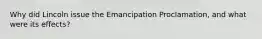 Why did Lincoln issue the Emancipation Proclamation, and what were its effects?