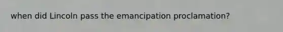 when did Lincoln pass the emancipation proclamation?