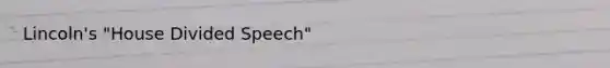 Lincoln's "House Divided Speech"