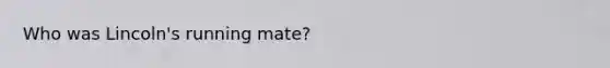 Who was Lincoln's running mate?