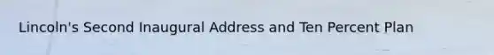 Lincoln's Second Inaugural Address and Ten Percent Plan