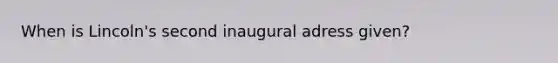 When is Lincoln's second inaugural adress given?