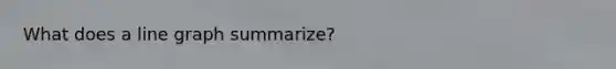 What does a line graph summarize?