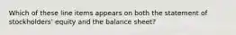 Which of these line items appears on both the statement of stockholders' equity and the balance sheet?