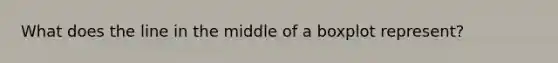 What does the line in the middle of a boxplot represent?