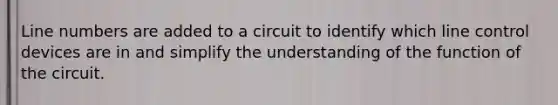 Line numbers are added to a circuit to identify which line control devices are in and simplify the understanding of the function of the circuit.