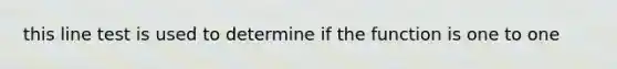 this line test is used to determine if the function is one to one