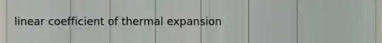 linear coefficient of thermal expansion