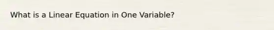 What is a Linear Equation in One Variable?