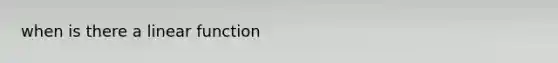 when is there a linear function