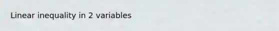 Linear inequality in 2 variables