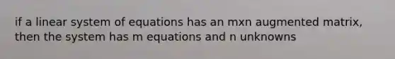if a linear system of equations has an mxn augmented matrix, then the system has m equations and n unknowns