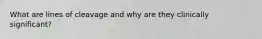 What are lines of cleavage and why are they clinically significant?