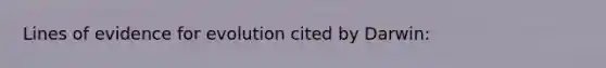 Lines of evidence for evolution cited by Darwin: