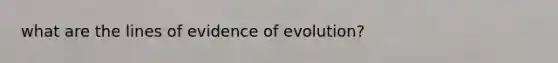 what are the lines of evidence of evolution?