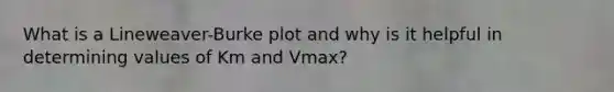 What is a Lineweaver-Burke plot and why is it helpful in determining values of Km and Vmax?