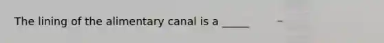 The lining of the alimentary canal is a _____