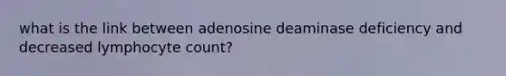 what is the link between adenosine deaminase deficiency and decreased lymphocyte count?