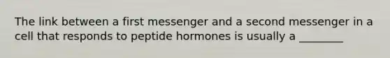 The link between a first messenger and a second messenger in a cell that responds to peptide hormones is usually a ________