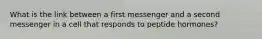 What is the link between a first messenger and a second messenger in a cell that responds to peptide hormones?