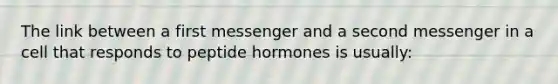 The link between a first messenger and a second messenger in a cell that responds to peptide hormones is usually: